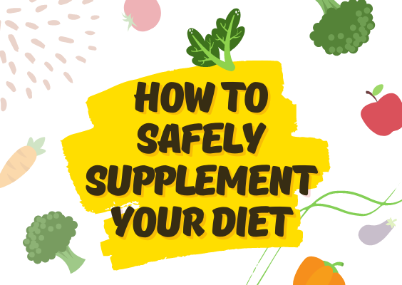 How to Safely Supplement Your Diet